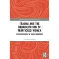 Trauma and the Rehabilitation of Trafficked Women: The Experiences of Yazidi Survivors