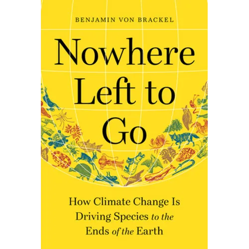 Nowhere Left to Go: How Climate Change Is Driving Species to the Ends of the Earth