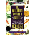 The Macrobiotic Approach to Cancer: Towards Preventing and Controlling Cancer with Diet and Lifestyle