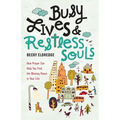 Busy Lives and Restless Souls: How Prayer Can Help You Find the Missing Peace in Your Life