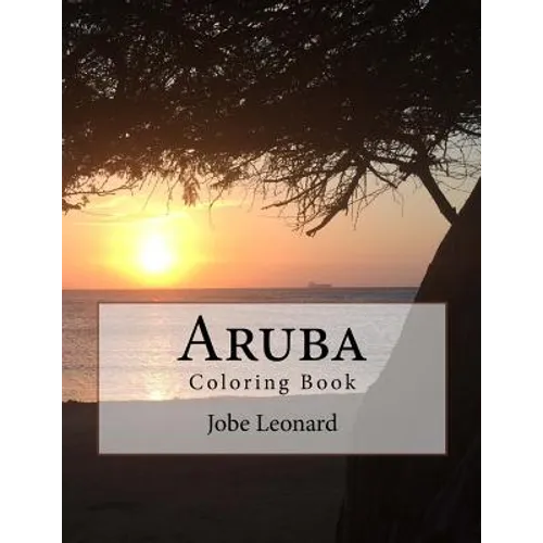 Aruba Coloring Book: Color your way through the amazing island of Aruba