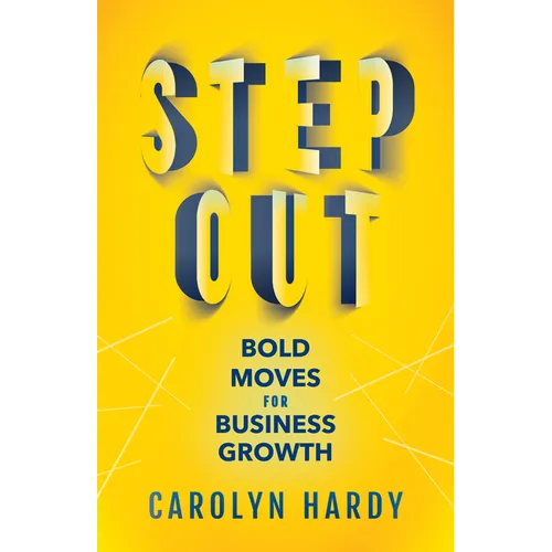 Step Out: Bold Moves for Business Growth