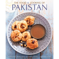 The Food and Cooking of Pakistan: Traditional Dishes from the Home Kitchen