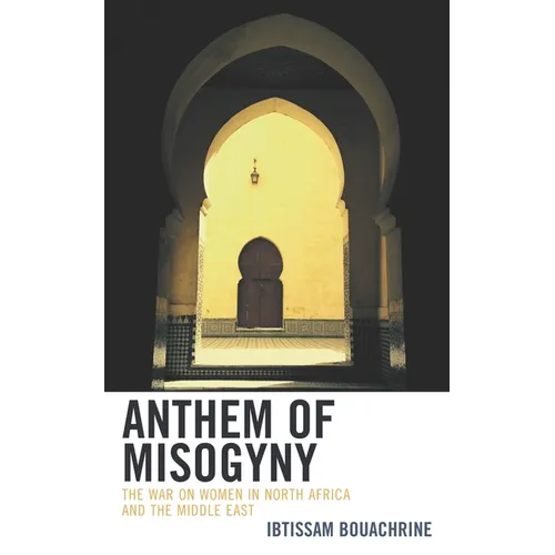 Anthem of Misogyny: The War on Women in North Africa and the Middle East