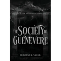 The Society of Guenevere: A Dark Academia Novel