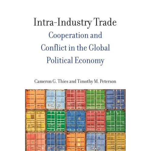 Intra-Industry Trade: Cooperation and Conflict in the Global Political Economy