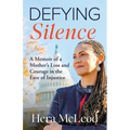 Defying Silence: A Memoir of a Mother's Loss and Courage in the Face of Injustice