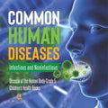 Common Human Diseases: Infectious and Noninfectious Disease of the Human Body Grade 5 Children's Health Books
