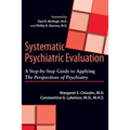 Systematic Psychiatric Evaluation: A Step-By-Step Guide to Applying the Perspectives of Psychiatry