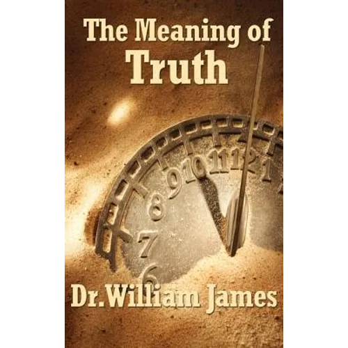 The Meaning of Truth: Essays in Pragmatic Philosophy