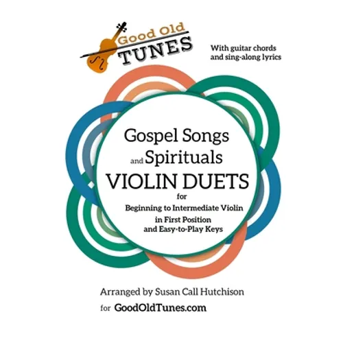Gospel Songs and Spirituals Violin Duets with Guitar Chords and Lyrics: for Beginning to Intermediate Violin in First Position and Easy-to-Play Keys