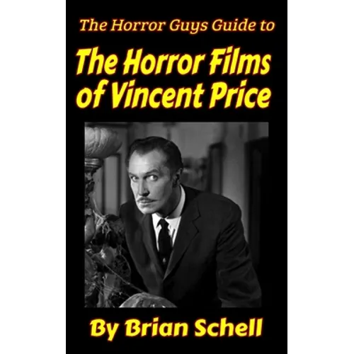 The Horror Guys Guide To The Horror Films of Vincent Price