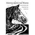 Hooves Above The Waves: Tales of Kelpies and Other Scottish Curiosities