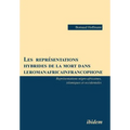 Les représentations hybrides de la mort dans le roman africain francophone. Représentations négro-africaines, islamiques et occidentales