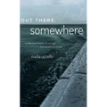out there, somewhere