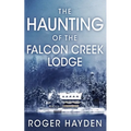 The Haunting of the Falcon Creek Lodge