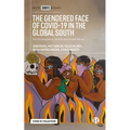 The Gendered Face of Covid-19 in the Global South: The Development, Gender and Health Nexus