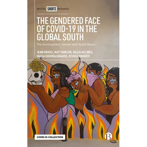 The Gendered Face of Covid-19 in the Global South: The Development, Gender and Health Nexus