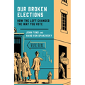 Our Broken Elections: How the Left Changed the Way You Vote