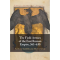 The Field Armies of the East Roman Empire, 361-630