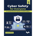 Cyber Safety for Everyone: A Comprehensive Guide to Online Safety