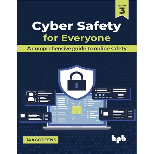 Cyber Safety for Everyone: A Comprehensive Guide to Online Safety