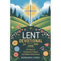 Lent Devotional for Kids 2025: 40 Days oF Gratitude, Prayer And Bible Adventures