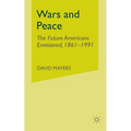 Wars and Peace: The Future Americans Envisioned, 1861-1991