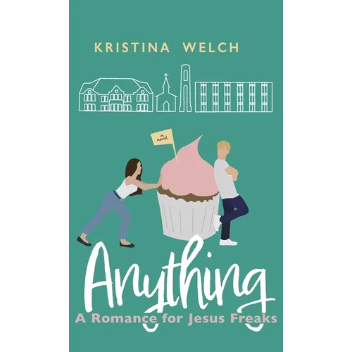 Anything: A Romance for Jesus Freaks