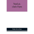 Peacock Pie, A Book Of Rhymes