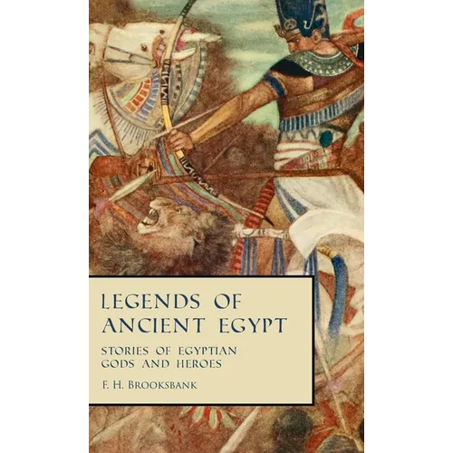 Legends of Ancient Egypt - Stories of Egyptian Gods and Heroes