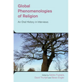 Global Phenomenologies of Religion: An Oral History in Interviews