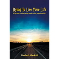 Dying to Live Your Life: Why does it take facing death to live your best life?