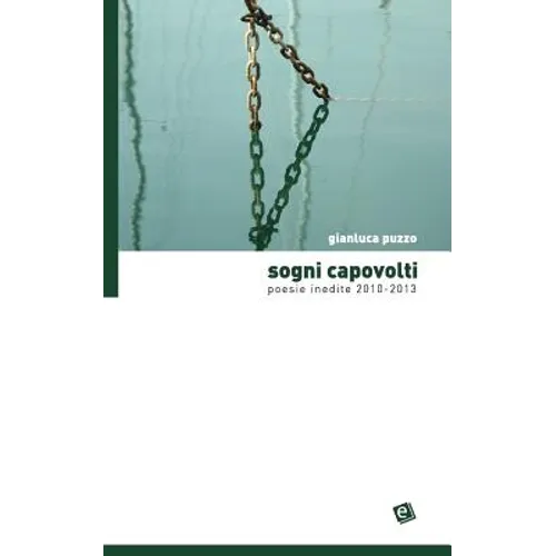 Sogni Capovolti: Poesie inedite 2010-2013