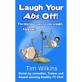 Laugh Your Abs Off!: The hilarious way to lose weight...forever!