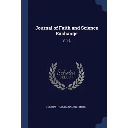 Journal of Faith and Science Exchange: V. 1-3