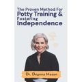 The Proven Method for Potty Training & Fostering Independence