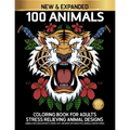 100 Animals Coloring Book for Adults Stress Relieving Animal Designs Includes Elephants, Horse, Cats and more.: Adults colouring book with Owls, Lions