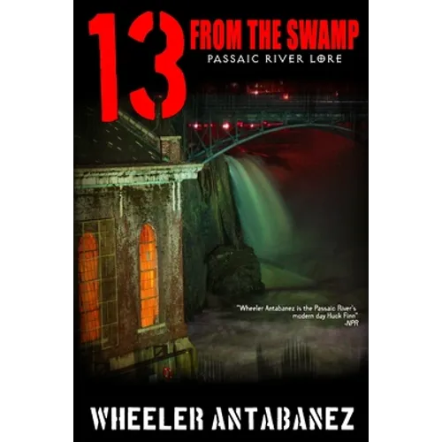 13 from the Swamp: Passaic River Lore