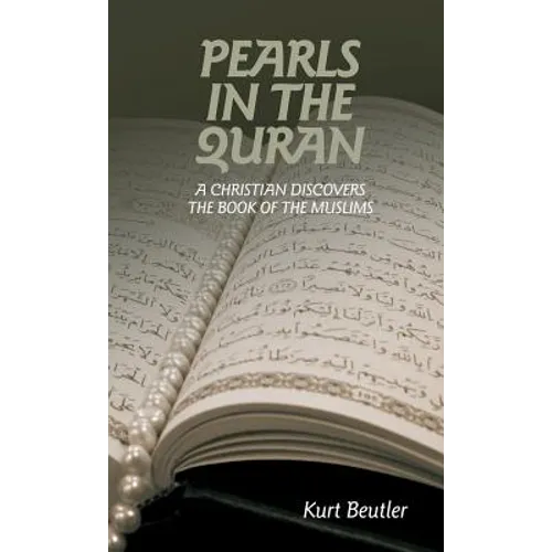Pearls in the Quran: A Christian Discovers the Book of the Muslims