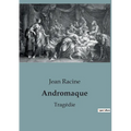 Andromaque: Tragédie