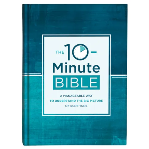 The 10-Minute Bible: A Manageable Way to Understand the Big Picture of Scripture