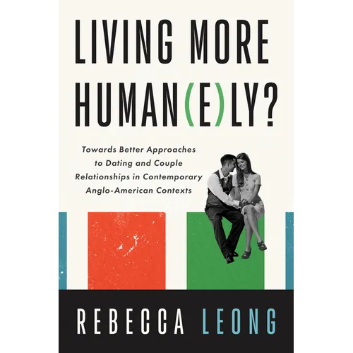 Living More Human(e)Ly?: Towards Better Approaches to Dating and Couple Relationships in Contemporary Anglo-American Contexts