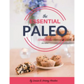 The Essential Paleo Cookbook (Full Color): Gluten-Free & Paleo Diet Recipes for Healing, Weight Loss, and Fun!
