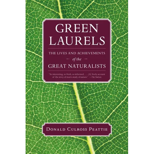 Green Laurels: The Lives and Achievements of the Great Naturalists