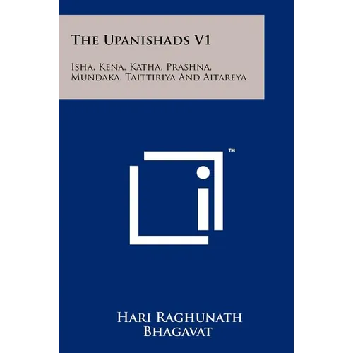 The Upanishads V1: Isha, Kena, Katha, Prashna, Mundaka, Taittiriya and Aitareya