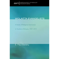 Wolaitta Evangelists: A Study of Religious Innovation in Southern Ethiopia, 1937-1975