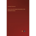 Social Life at the English Universities in the Eighteenth Century