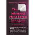 The Miracle of Mana-Force: Secret of Wealth, Love, and Power