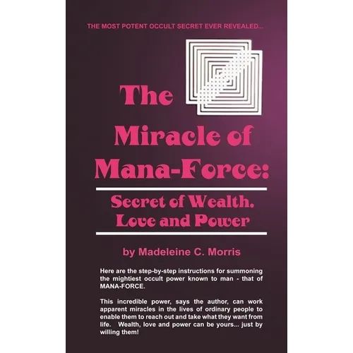 The Miracle of Mana-Force: Secret of Wealth, Love, and Power